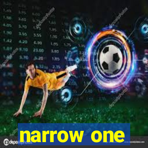 narrow one